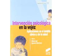 Intervención psicosocial en la vejez: Aplicaciones En El Ambito Clinico y de La Salud: 3 (Sintesís gerontología)