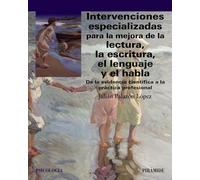 Intervenciones especializadas para la mejora de la lectura, la escritura, el lenguaje y el habla: De la evidencia científica a la práctica profesional (Psicología)