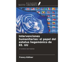 Intervenciones humanitarias: el papel del estatus hegemónico de EE. UU: Un análisis neorrealista