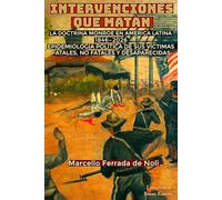 INTERVENCIONES QUE MATAN: La Doctrina Monroe en América Latina 1846-2026: Epidemiología Política de sus Víctimas Fatales, No Fatales y Desaparecidas
