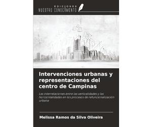 Intervenciones urbanas y representaciones del centro de Campinas: Las interrelaciones entre las verticalidades y las horizontalidades en los procesos de refuncionalización urbana