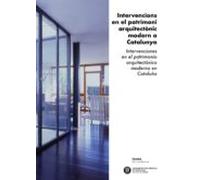 Intervencions En El Patrimoni Arquitectonic Modern A Catalunya = Inter