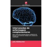 Intervenções de enfermagem complementares: para o alívio dos sintomas físicos e psíquicos em pessoas com esclerose múltipla num contexto de reabilitação