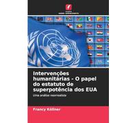 Intervenções humanitárias - O papel do estatuto de superpotência dos EUA: Uma análise neorrealista