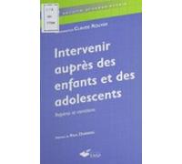 Intervenir Auprès Des Enfants Et Des Adolescents : Repères Et Variatio