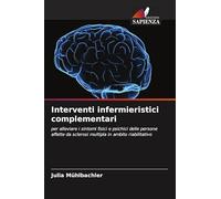 Interventi infermieristici complementari: per alleviare i sintomi fisici e psichici delle persone affette da sclerosi multipla in ambito riabilitativo