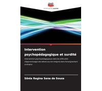 Intervention psychopédagogique et surdité: Intervention psychopédagogique dans les difficultés d'apprentissage des élèves sourds intégrés dans l'enseignement ordinaire