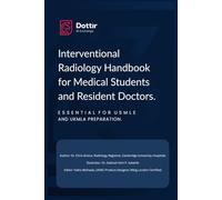 Interventional Radiology Handbook for Medical Students and Resident Doctors.: Essential for USMLE and UKMLA Preparation