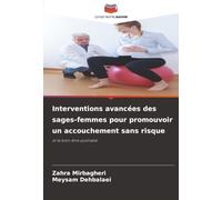 Interventions avancées des sages-femmes pour promouvoir un accouchement sans risque: et le bien-être postnatal