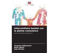 Interventions basées sur la pleine conscience: dans le traitement des addictions