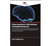 Interventions infirmières complémentaires: visant à soulager les symptômes physiques et psychiques des personnes atteintes de sclérose en plaques dans un contexte de rééducation