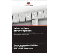 Interventions psychologiques: dans le traitement des troubles liés à la consommation de substances psychoactives