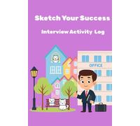 Interview Activity Log Sketch Your Success: Planner for Job Seekers -Track, Reflect & Shine Through Every Interview-6*9 inch comfort size- Track all your interview at one place