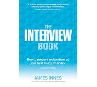 The Interview Book:How to prepare and perform at your best in any interview