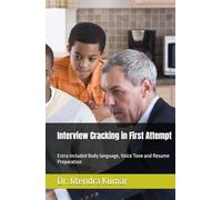 Interview Cracking in First Attempt: Extra Included Body language, Voice Tone and Resume Preparation) For Fresher/Experience/Professionals/Competitive Private/Government Interview Clearance Tips
