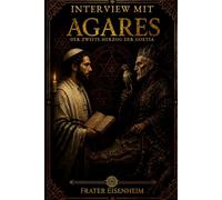 Interview mit AGARES: Der zweite Herzog der Goetia (GOETISCHE MAGIE - Wie man mit den 72 kabbalistischen Dämonen Gottes Kontakt aufnimmt)