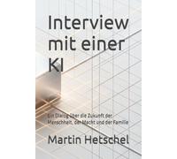 Interview mit einer KI: Ein Dialog über die Zukunft der Menschheit, der Macht und der Familie
