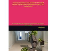 Interview Questions and Answer for Microsoft Identity and Access Administrator and SC 300 Azure Exam: Include 310+ Scenario based Interview Questions and Answers, with examples.
