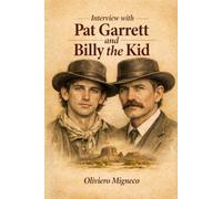 Interview with Pat Garrett & Billy the Kid: 1 (Interview in the Future)