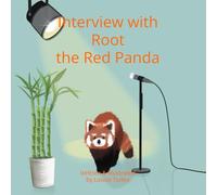 Interview with Root the Red Panda (Interview with an Animal series)