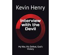 Interview with the Devil: My War, His Defeat, God's Victory