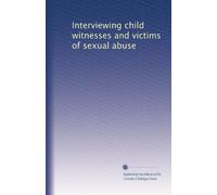 Interviewing child witnesses and victims of sexual abuse