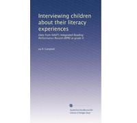 Interviewing children about their literacy experiences: Data from NAEP's Integrated Reading Performance Record (IRPR) at grade 4
