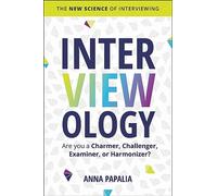 Anna Papalia – Interviewology: La nueva ciencia de las entrevistas – Tapa dura