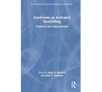 Interviews as Activated Storytelling: Contexts and Subjectivities (Routledge Advances in Research Methods)