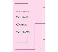Interviews with William Carlos Williams