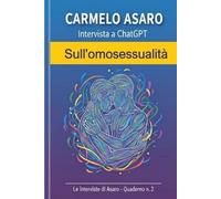 Intervista a ChatGPT - Quaderno n. 2: Sull'omosessualità