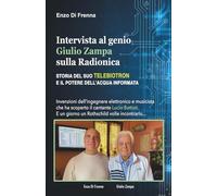 Intervista al genio Giulio Zampa sulla Radionica: Invenzioni dell’ingegnere elettronico e musicista che ha scoperto il cantante Lucio Battisti. E un giorno un Rothschild volle incontrarlo...
