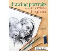 Interweave Press Drawing Portraits for The Absolute Beginner: A Clear & Easy Guide to Successful Portrait Drawing