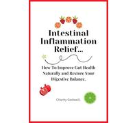 Intestinal Inflammation Relief, How To Improve Gut Health Naturally and Restore Your Digestive Balance.