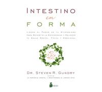 Intestino en forma: Libera el poder de tu microbioma para revertir la enfermedad y mejorar tu salud mental, física y emocional