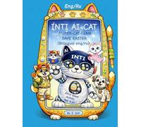 INTI Ai-Cat: and Super-Cat-Team Save Easter. (Bilingual eng/ru) (Ai Cat INTI's Brain-Training Quests and Super-Cat-Team Adventures)