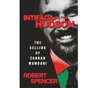 Intifada on the Hudson: The Selling of Zohran Mamdani