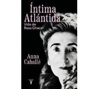 Íntima Atlántida: Vida de Rosa Chacel (1898-1994) (Biografías)
