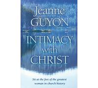 Intimacy With Christ: Jeanne Guyon's Letters on the Inner Life and Union with God