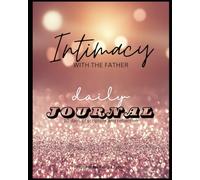 Intimacy with The Father: 30 days of scripture & reflection