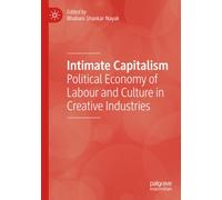 Intimate Capitalism: Political Economy of Labour and Culture in Creative Industries