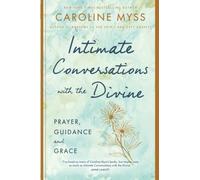 Intimate Conversations with the Divine: Prayer, Guidance and Grace