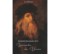 Intimate Dialogues with Leonardo da Vinci: The Secret Love of the Great Master