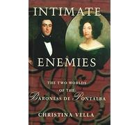Intimate Enemies: The Two Worlds of Baroness De Pontalba