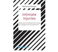 Intimate Injuries: Male and Female Genital Cutting An (il)legitimate Comparison?!