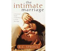 Intimate Marriage, The: A Practical Guide to Building a Great Marriage (R. C. Sproul Library)