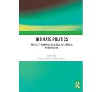 Intimate Politics: Fertility Control in Global Historical Perspective