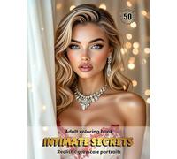 INTIMATE SECRETS - Adult Coloring Book | Realistic Grayscale Portraits | Stunning female portraits to color | for Relaxation and Stress relief: English Edition