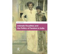 Intimate Visualities and the Politics of Fandom in India (Asian Visual Cultures)