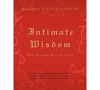 Intimate Wisdom: The Sacred Art of Love